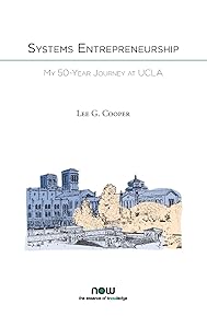 Systems Entrepreneurship: My 50-Year Journey at UCLA (Nowopen) by Lee G Cooper