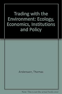 Trading with the environment: Ecology, economics, institutions, and policy
