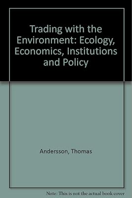 Trading with the environment: Ecology, economics, institutions, and policy