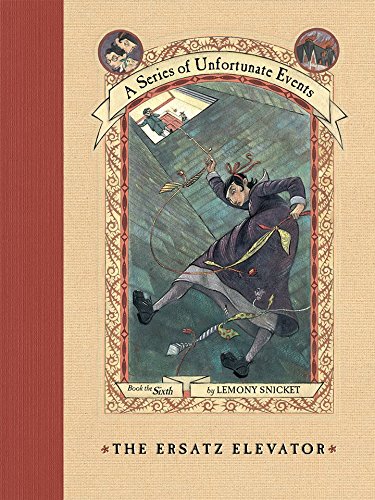 A Series of Unfortunate Events #6: The Ersatz Elevator by Lemony Snicket