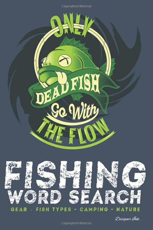 Fishing Word Search: GEAR - FISH TYPES - CAMPING - NATURE. 101 Fisherman Themed Puzzles & Art Interior for ALL AGES. Larger Print, Fun, Easy to Hard Words. Dead Flow Find (Fishing WSJN6) by Designer Ink.