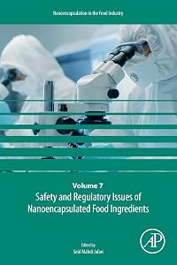 Safety and Regulatory Issues of Nanoencapsulated Food Ingredients (Volume 7) (Nanoencapsulation in the Food Industry, Volume 7) by Seid Mahdi Jafari