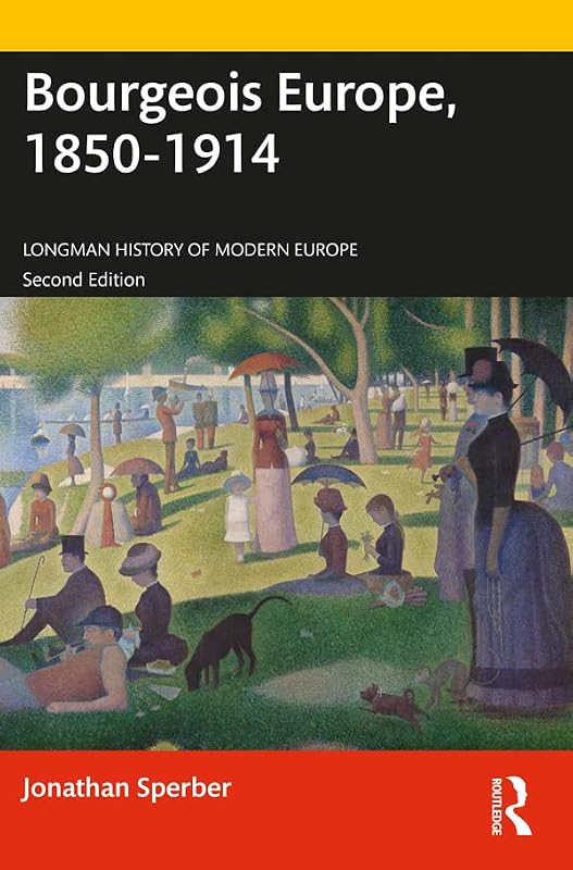 Bourgeois Europe, 1850-1914 (Longman History of Modern Europe) by Jonathan Sperber