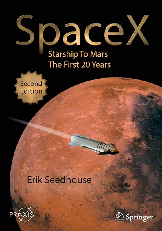 SpaceX: Starship to Mars – The First 20 Years (Space Exploration) by Erik Seedhouse