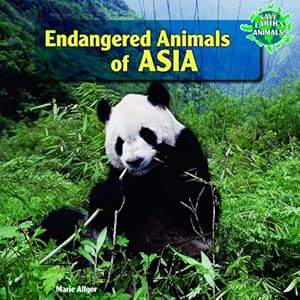 Endangered Animals of Asia (Save Earth's Animals!)