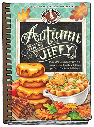 Autumn in a Jiffy Cookbook: All Your Favorite Flavors of Fall in Over 200 Fast-Fix, Family-Friendly Recipes. by Gooseberry Patch