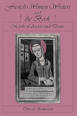 French Women Writers and the Book: Myths of Access and Desire