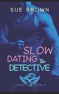 Slow Dating the Detective: (Cowboys and Angels #3) (Dating Mr. Right) by Sue Brown