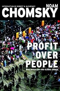 Profit Over People: Neoliberalism and Global Order