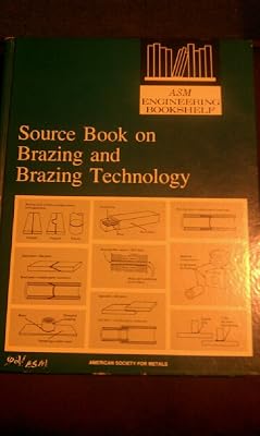Source Book on Brazing and Brazing Technology: A Comprehensive Collection of Outstanding Articles from the Periodical and Reference Literature