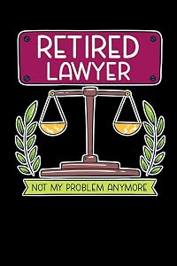 Retired Lawyer Not My Problem Anymore: 120 Pages I 6x9 I Graph Paper 5x5 I Funny Retirement And Advocate Gifts