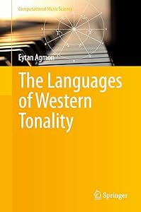 The Languages of Western Tonality (Computational Music Science) by Eytan Agmon