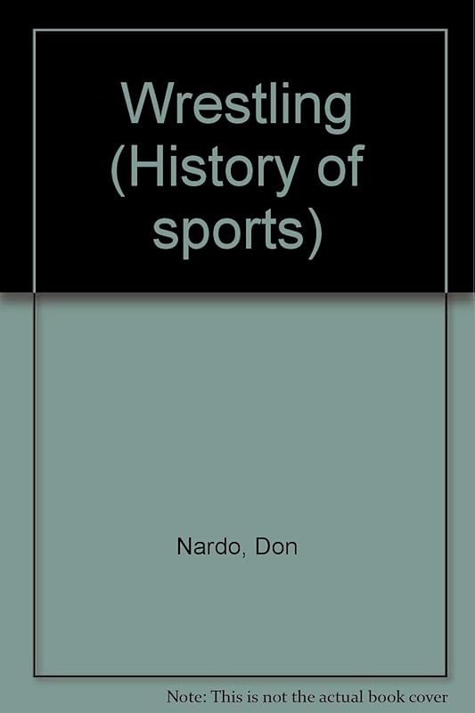 Wrestling (History of Sports) by Don Nardo