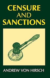 Censure and Sanctions (Oxford Monographs on Criminal Law and Justice) by Andrew von Hirsch