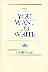 If You Want to Write by Brenda Ueland