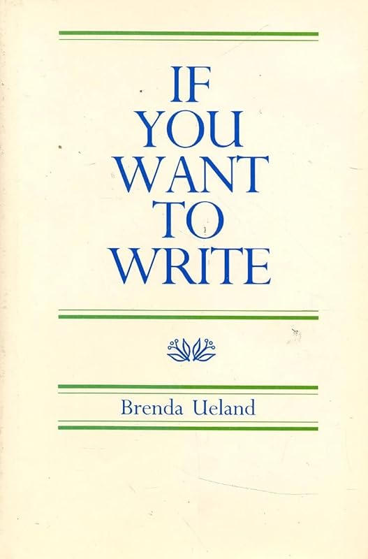 If You Want to Write by Brenda Ueland