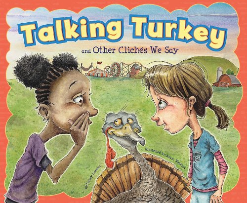 Talking Turkey and Other Clich&eacute;s We Say by Nancy Loewen