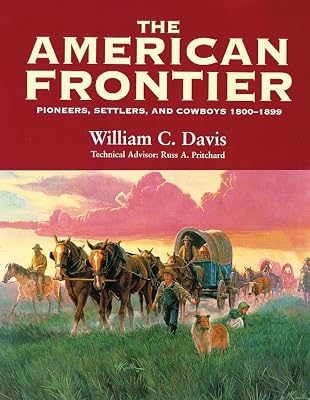 The American Frontier: Pioneers, Settlers, and Cowboys 1800–1899