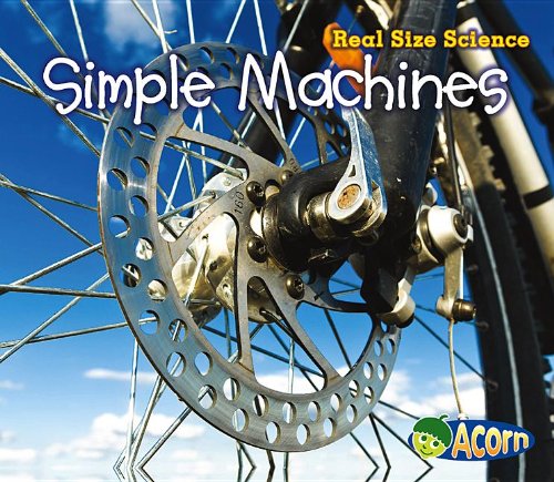 Simple Machines: Real Size Science by Rebecca Rissman