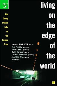Living on the Edge of the World: New Jersey Writers Take On the Garden State by Irina Reyn