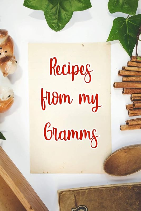 Recipes From My Gramms: Blank Recipe Book to Write In. Gift of Grandmothers Favorite Recipes by Personalized Journals