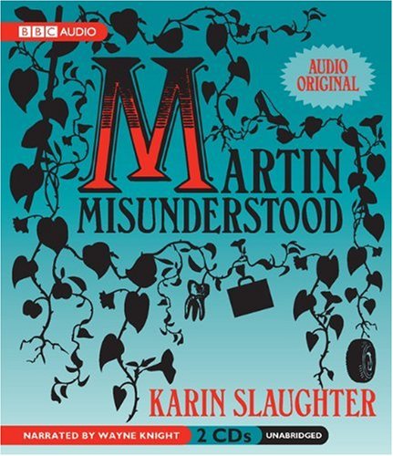 Martin Misunderstood by Karin Slaughter