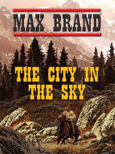 The City in the Sky by Max Brand