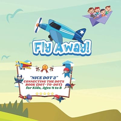 Fly Away: "NICE DOT 2" Connecting the Dots Book (Dot-to-Dot), Activity Book for Kids, Ages 4 to 8, Large 8.5 x 8.5 inches, Beautiful, Cute Pictures, Keep Improve Pencil Grip, Help Relax