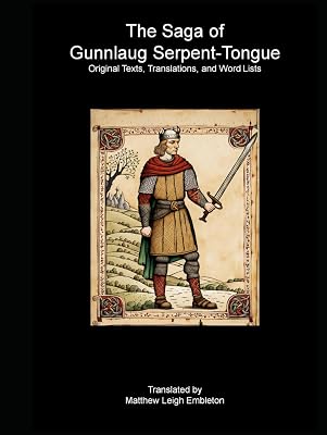 The Saga of Gunnlaug Serpent-Tongue: Original Texts, Translations, and Word Lists