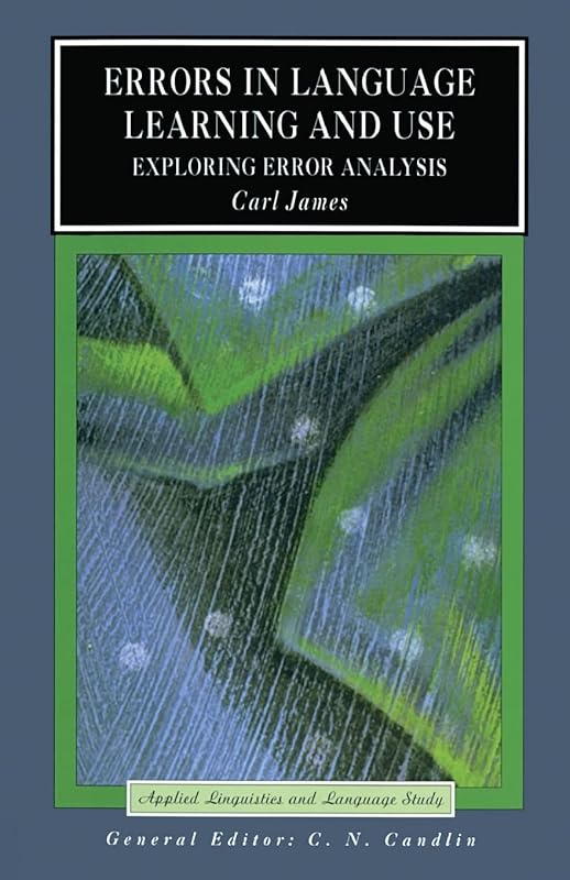 Errors in Language Learning and Use (Applied Linguistics and Language Study) by Carl James