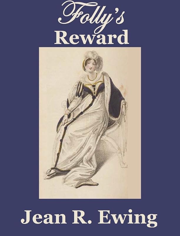 Folly's Reward by Jean R. Ewing
