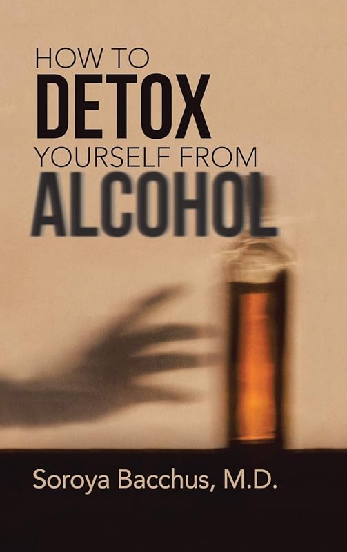 How to Detox Yourself from Alcohol by Soroya Bacchus