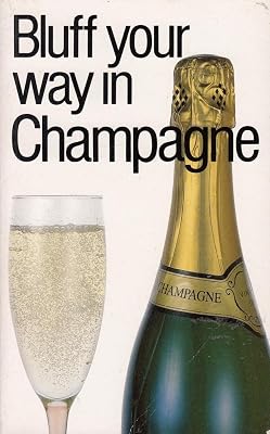 Bluff Your Way in Champagne (The Bluffer's Guides)