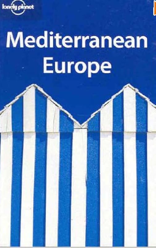 Lonely Planet Mediterranean Europe (Lonely Planet Mediterranean Europe) by Lonely Planet