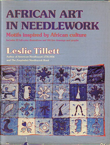 African Art in Needlework: Motifs Inspired by African Culture by Leslie Tillett