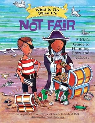 What to Do When It's Not Fair: A Kid's Guide to Handling Envy and Jealousy