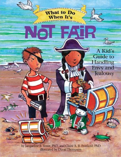 What to Do When It's Not Fair: A Kid's Guide to Handling Envy and Jealousy by Jacqueline B. Toner