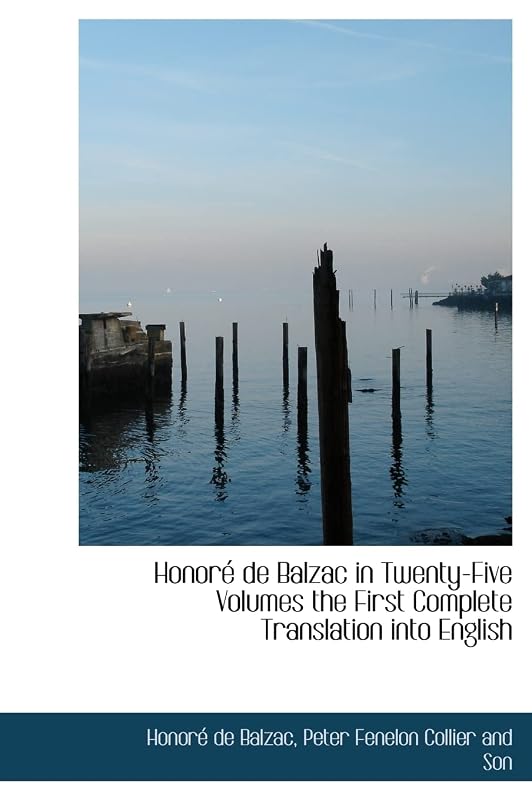 Honore de Balzac in Twenty-Five Volumes the First Complete Translation Into English by Honore De Balzac