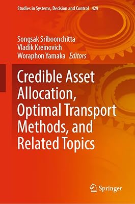 Credible Asset Allocation, Optimal Transport Methods, and Related Topics (Studies in Systems, Decision and Control Book 429)