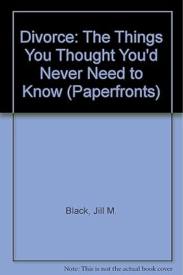 Divorce: The Things You Thought You'd Never Need to Know (Paperfronts)