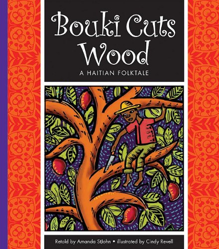 Bouki Cuts Wood: A Haitian Folktale by Amanda StJohn