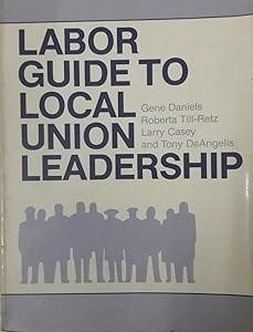 Labor Guide to Local Union Leadership by Gene Daniels
