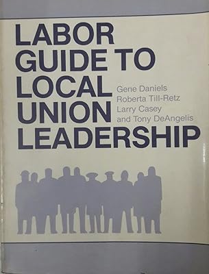 Labor Guide to Local Union Leadership