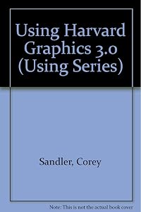 Using Harvard Graphics 3/Book and Disk (Using Series) by Stephen W. Sagman