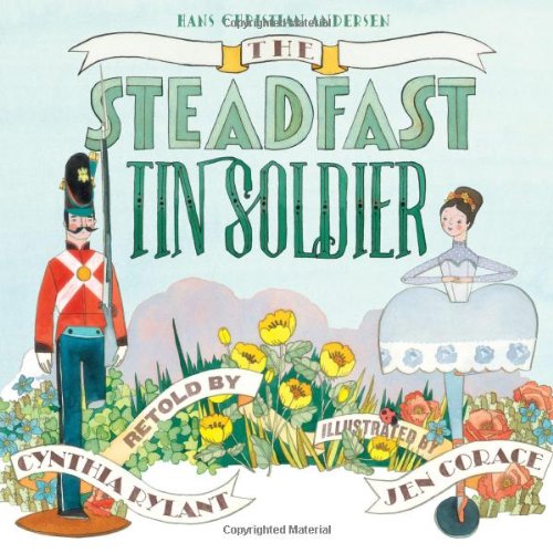 The Steadfast Tin Soldier by Cynthia Rylant