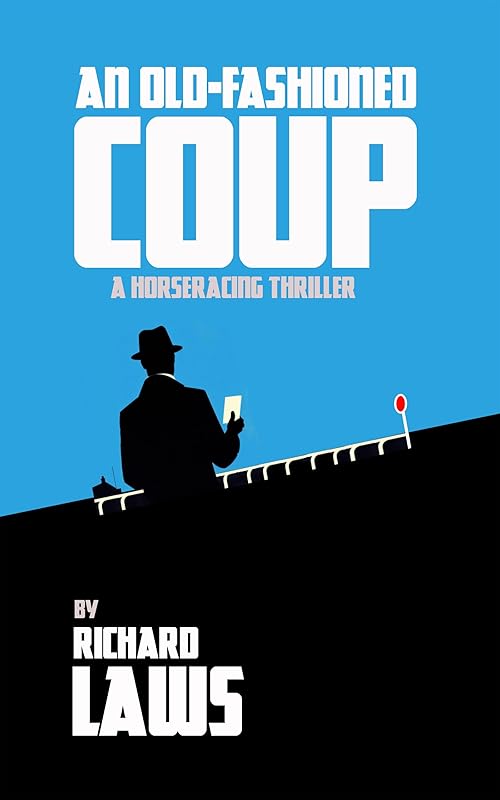 An Old-Fashioned Coup: A horse racing story by Richard Laws