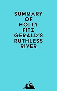 Summary of Holly FitzGerald's Ruthless River by Everest Media