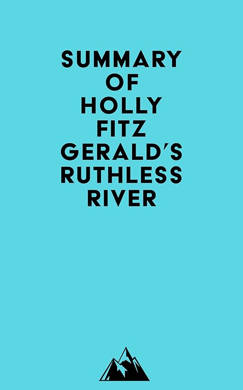 Summary of Holly FitzGerald's Ruthless River by Everest Media
