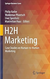 H2H Marketing: Case Studies on Human-to-Human Marketing (Springer Business Cases)