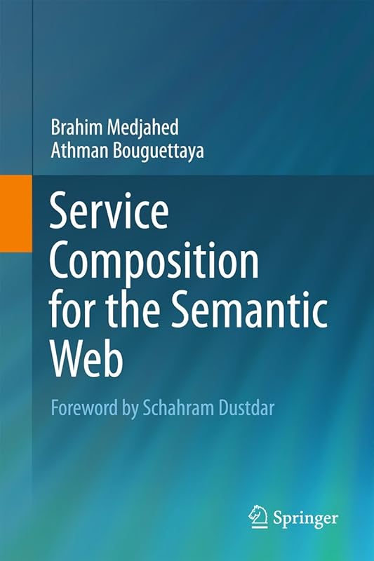 Service Composition for the Semantic Web by Brahim Medjahed